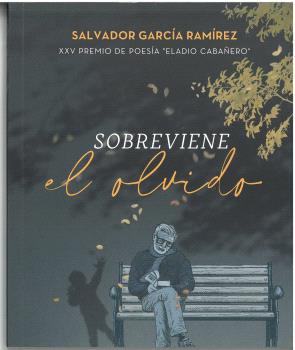 SOBREVIENE EL OLVIDO | 9788412604672 | GARCIA RAMIREZ, SALVADOR