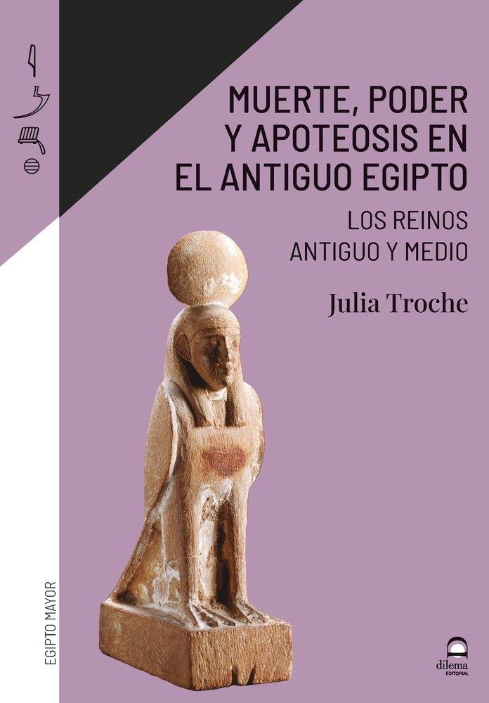 MUERTE, PODER Y APOTEOSIS EN EL ANTIGUO EGIPTO | 9788498277425 | TROCHE, DRA. JULIA