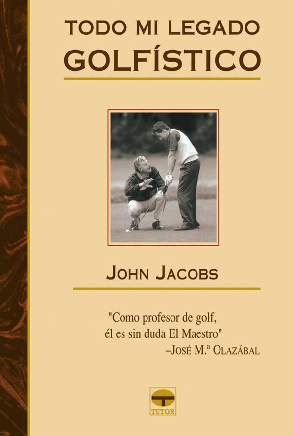 TODO MI LEGADO GOLFISTICO | 9788479025779 | JACOBS, JOHN