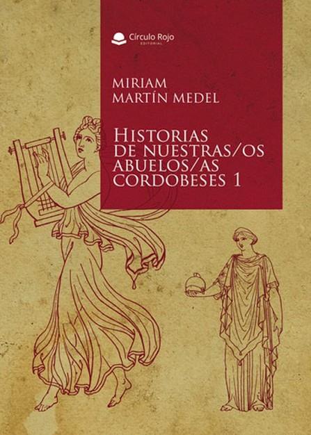 HISTORIAS DE NUESTRAS/OS ABUELOS/AS CORDOBESES 1 | 9788410975323 | MARTIN MEDEL, MIRIAM