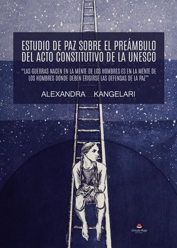 ESTUDIO DE PAZ SOBRE EL PREÁMBULO DEL ACTO CONSTITUTIVO DE LA UNESCO “LAS GUERRAS NACEN EN LA MENTE DE LOS HOMBRES ES EN LA MENTE DE LOS HOMBRES DONDE | 9788411896887 | KANGELARI, ALEXANDRA