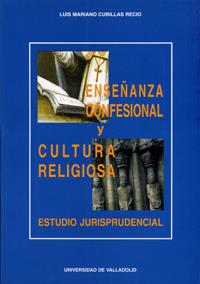 ENSEÑANZA CONFESIONAL Y CULTURA RELIGIOSA. ESTUDIO JURISPRUDENCIAL | 9788477627494 | CUBILLAS RECIO, LUIS MARIANO