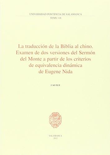 TRADUCCIÓN DE LA BIBLIA AL CHINO, LA. EXAMEN DE DOS VERSIONES DEL SERMÓN DEL MONTE A PARTIR DE LOS CRITERIOS DE EQUIVALENCIA DINÁMICA DE EUGENEN NIDA | 9788472999572 | XUE, CAO