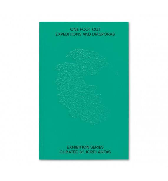 ONE FOOT OUT. EXPEDITIONS AND DIASPORAS | 9788416411436 | ANTAS, JORDI