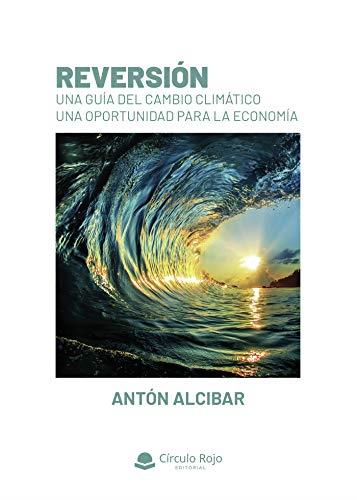 REVERSIÓN (UNA GUÍA DEL CAMBIO CLIMÁTICO) | 9788413633312 | ALCIBAR, ANTÓN