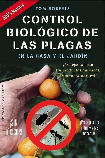 CONTROL BIOLÓGICO PLAGAS EN LA CASA Y JARDÍN | 9788491110873 | ROBERTS, TOM