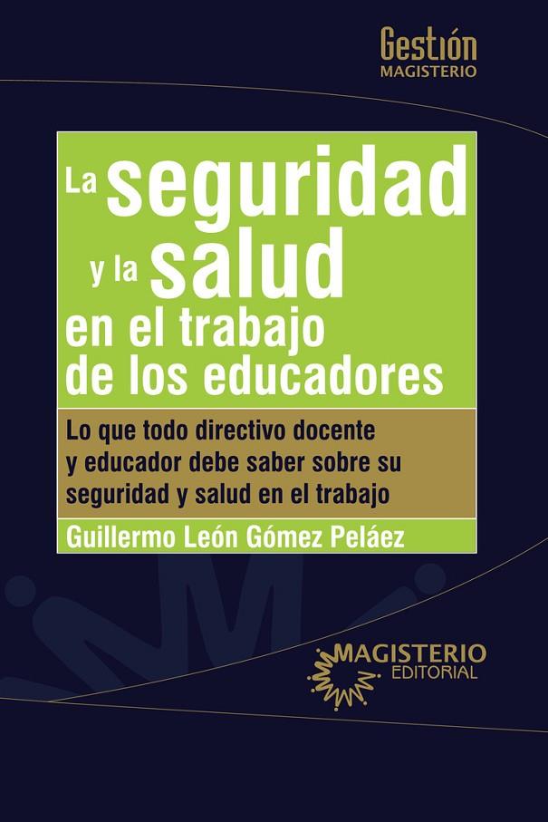 SEGURIDAD Y LA SALUD EN EL TRABAJO DE LOS EDUCADORES, LA | 9789582012182 | GÓMEZ PELÁEZ, GUILLERMO LEÓN