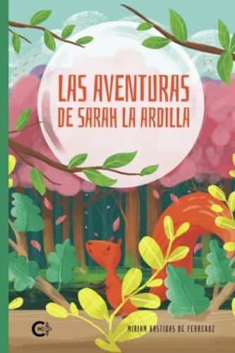AVENTURAS DE SARAH LA ARDILLA, LAS | 9788419267283 | BASTIDAS DE FERREBUZ, MIRIAM