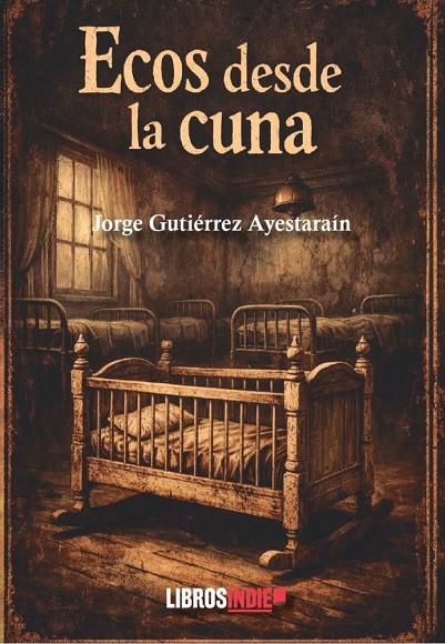 ECOS DESDE LA CUNA | 9791387659837 | GUTIÉRREZ AYESTARAÍN, JORGE