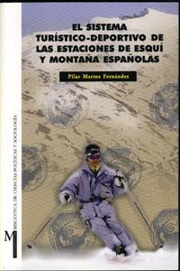 SISTEMA TURÍSTICO-DEPORTIVO DE LAS ESTACIONES DE ESQUÍ Y MONTAÑAS ESPAÑOLAS, EL | 9788433829009 | MARTOS FERNÁNDEZ, P.