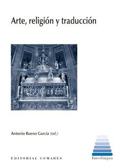 ARTE, RELIGIÓN Y TRADUCCIÓN | 9788490456842 | BUENO GARCIA, ANTONIO