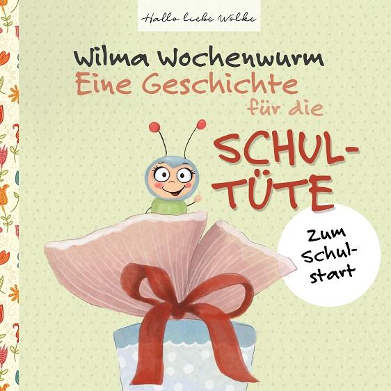 WILMA WOCHENWURM: EINE GESCHICHTE FÜR DIE SCHULTÜTE | 9783741273193 | BOHNE, SUSANNE