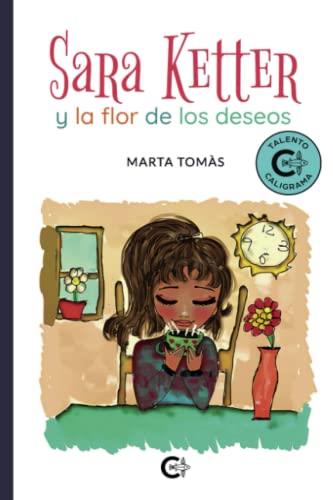 SARA KETTER Y LA FLOR DE LOS DESEOS | 9788419178398 | TOMÀS, MARTA