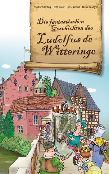 DIE FANTASTISCHEN GESCHICHTEN DES LUDOLFUS DE WITTERINGE | 9783750422230 | VOLLENBERG, BRIGITTE / GLASER, BRITT / JUSCHKAT, DIR