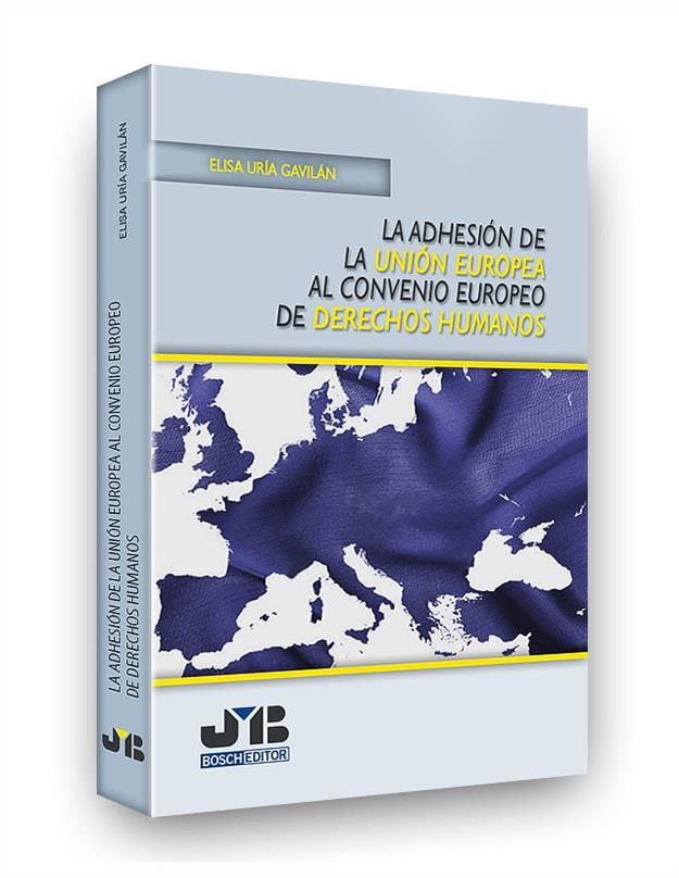 ADHESION DE LA UNION EUROPEA AL CONVENIO EUROPEO DE DERECHOS HUMANOS | 9788494809651 | URIA GAVILAN, ELISA