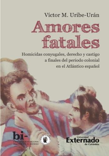 AMORES FATALES | 9789587902884 | URIBE-URÁN, VÍCTOR MANUEL
