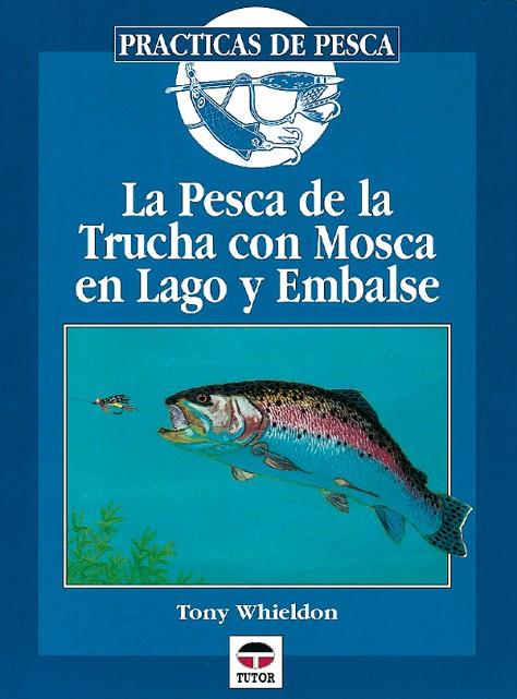 PESCA DE LA TRUCHA CON MOSCA EN LAGO | 9788479022501 | WHIELDON, TONY