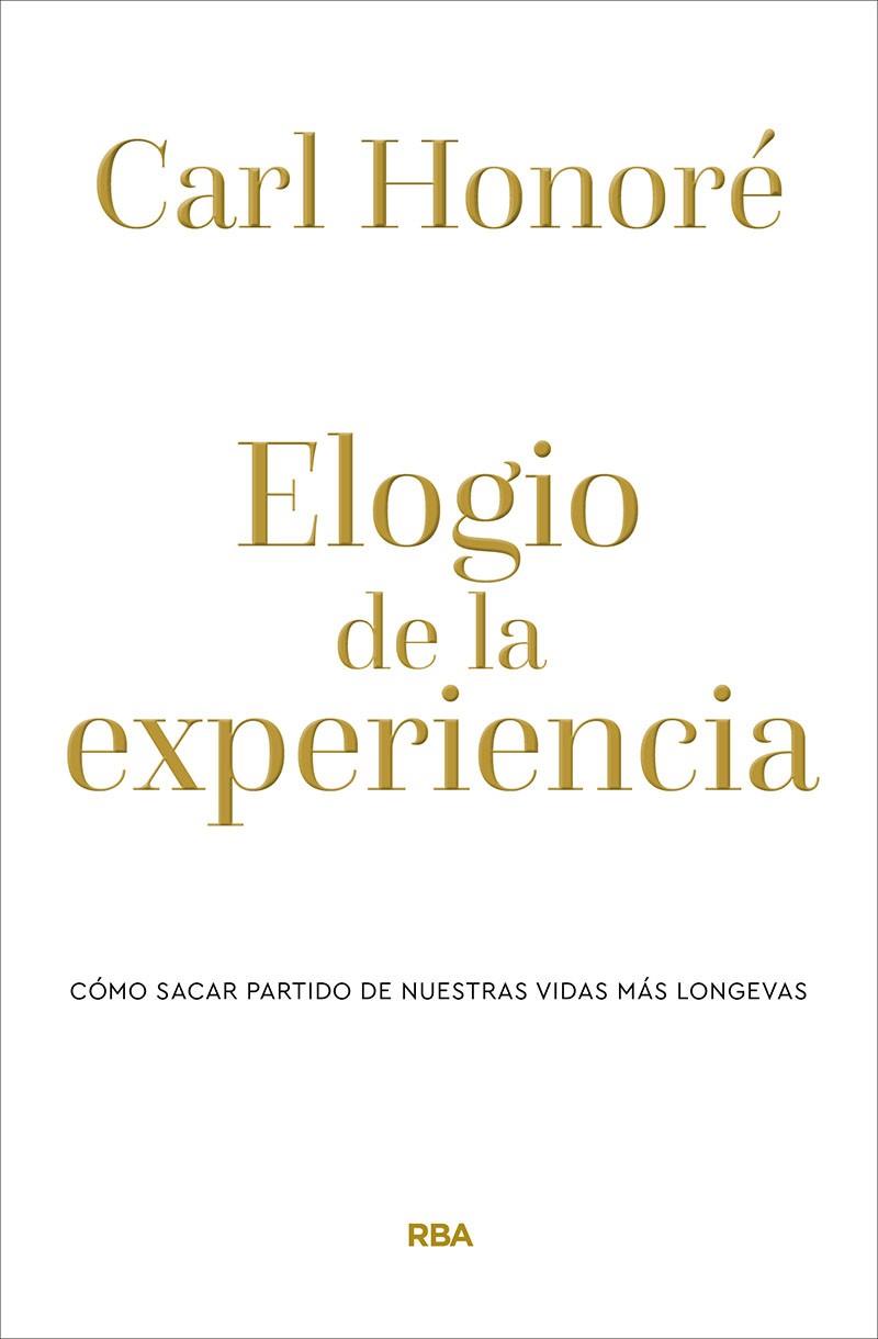 ELOGIO DE LA EXPERIENCIA | 9788490569238 | HONORÉ, CARL