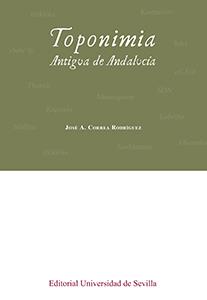 TOPONIMIA ANTIGUA DE ANDALUCÍA | 9788447218028 | CORREA RODRÍGUEZ, JOSÉ A.