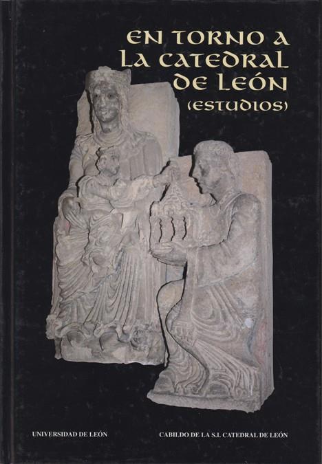 EN TORNO A LA CATEDRAL DE LEÓN (ESTUDIOS) | 9788497731249 | PANIAGUA PÉREZ, JESÚS / RAMOS, FELIPE F. (COORDINADORES)