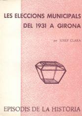 ELECCIONS MUNICIPALS DEL 1931 A GIRONA, LES | 9788423203277 | CLARA I RESPLANDIS, JOSEP
