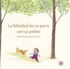 FELICIDAD DE UN PERRO CON SU PELOTA, LA | 9788446051374 | HANDY, BRUCE