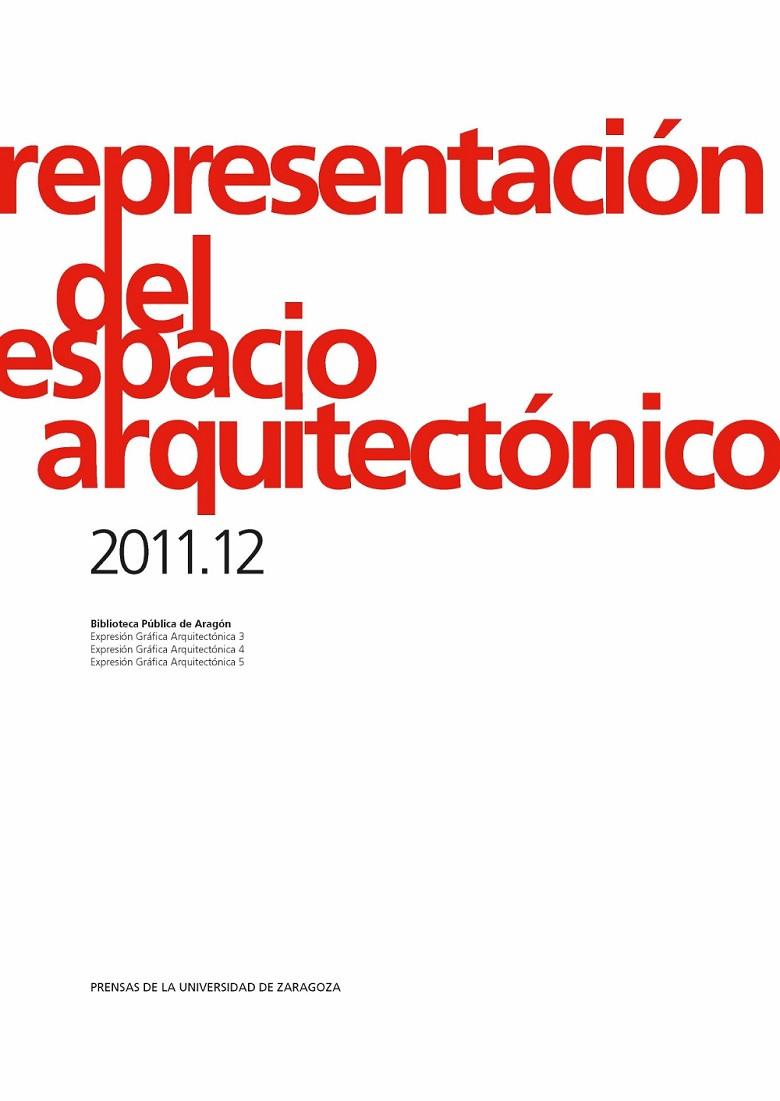 REPRESENTACIÓN DEL ESPACIO ARQUITECTÓNICO 2011.12 | 9788415770657 | AGUSTÍN HERNÁNDEZ, LUIS / MIRET ESTABLÉS, ELENA / SANCHO MIR, MIGUEL / VALLESPÍN MUNIESA, AURELIO