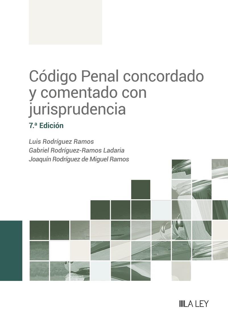 CODIGO PENAL CONCORDADO Y COMENTADO CON JURISPRUDENCIA (7 EDICION) | 9788419446671 | RODRÍGUEZ RAMOS, LUIS / RODRÍGUEZ-RAMOS LADARIA, GABRIEL / RODRÍGUEZ DE MIGUEL RAMOS, JOAQUÍN