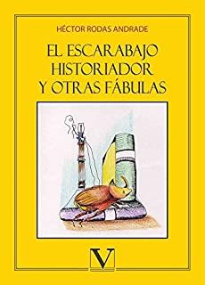 ESCARABAJO HISTORIADOR Y OTRAS FÁBULAS, EL | 9788490746622 | RODAS ANDRADE, HÉCTOR