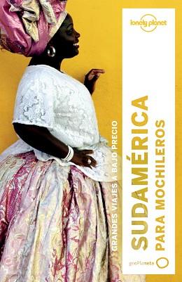 SUDAMÉRICA PARA MOCHILEROS : LONELY PLANET [2017] | 9788408164395 | ST.LOUIS, REGIS/TANG, PHILLIP/MCCARTHY, CAROLYN/BAO, SANDRA/VIDGEN, LUCAS/BRASH, CELESTE/RAUB, KEVIN