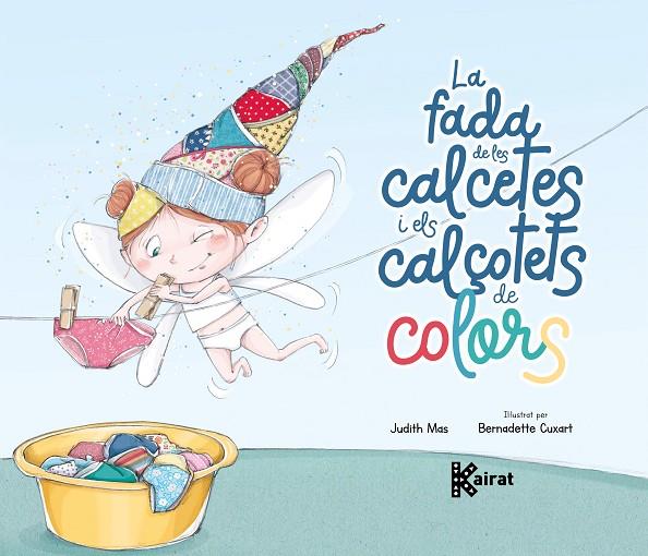 FADA DE LES CALCETES I ELS CALÇOTETS DE COLORS, LA | 9788419476524 | MAS, JUDITH / CUXART, BERNADETTE
