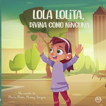 LOLA LOLITA, DIVINA COMO NINGUNA | 9788419076144 | MUÑOZ VARGAS, MARÍA BELÉN