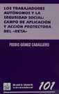TRABAJADORES AUTÓNOMOS Y LA SEGURIDAD SOCIAL, LOS : CAMPO DE APLICACIÓN Y ACCIÓN PROTECTORA DEL RETA | 9788484420699 | GÓMEZ CABALLERO, PEDRO