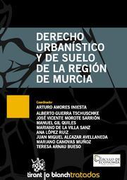 DERECHO URBANÍSTICO Y DE SUELO DE LA REGIÓN DE MURCIA | 9788499850696 | ARTURO AMORES INIESTA/ALBERTO GUERRA TSCHUSCHKE/JOSÉ VICENTE MOROTE SARRIÓN/MANUEL GIL QUILES/MARIAN