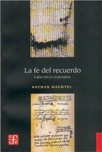 FE DEL RECUERDO, LA : LABERINTOS MARRANOS | 9789505576081 | WACHTEL, NATHAN