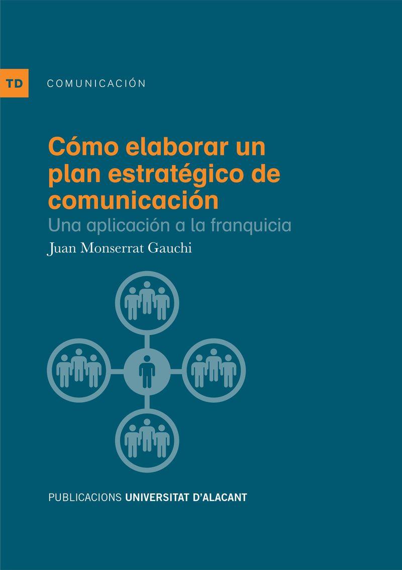 CÓMO ELABORAR UN PLAN ESTRATÉGICO DE COMUNICACIÓN | 9788497173223 | MONSERRAT GAUCHI, JUAN MIGUEL