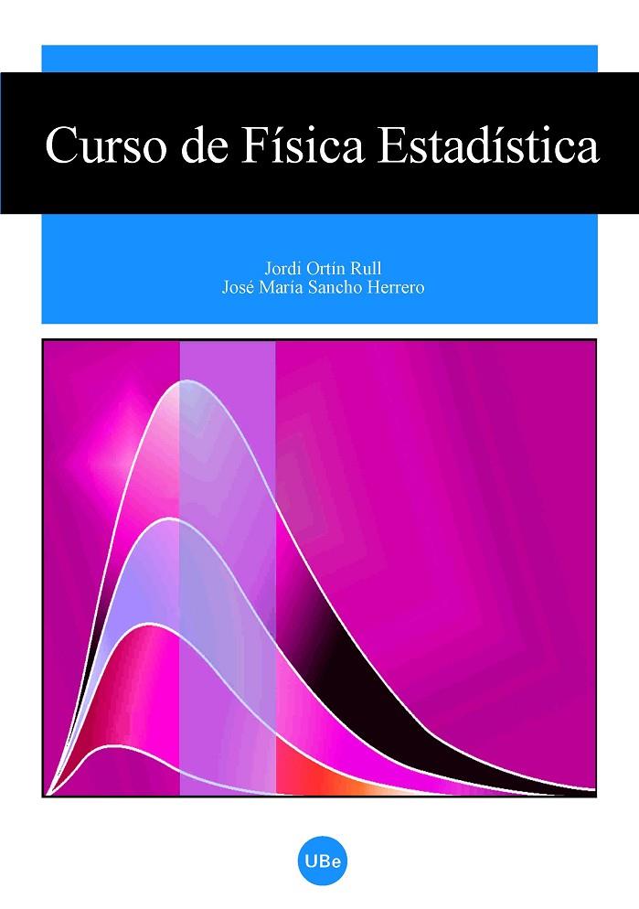 CURSO DE FÍSICA ESTADÍSTICA | 9788447531172 | ORTÍN RULL, JORDI / SANCHO HERRERO, JOSÉ M.ª