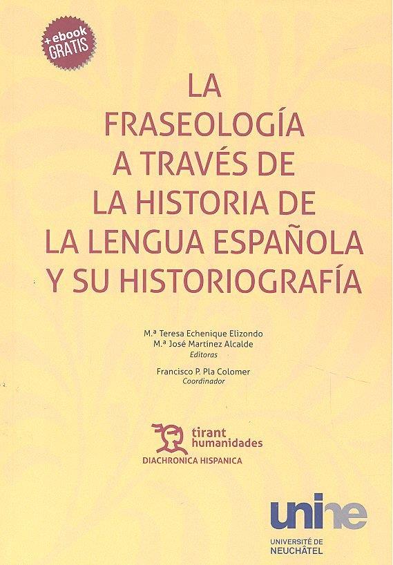 FRASEOLOGÍA A TRAVÉS DE LA HISTORIA DE LA LENGUA ESPAÑOLA Y SU HISTORIOGRAFÍA, LA | 9788417069025 | ECHENIQUE ELIZONDO, MAITE