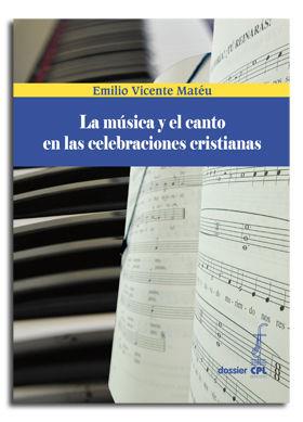MÚSICA Y EL CANTO EN LAS CELEBRACIONES CRISTIANAS, LA | 9788498057089 | VICENTE MATÉU, EMILIO