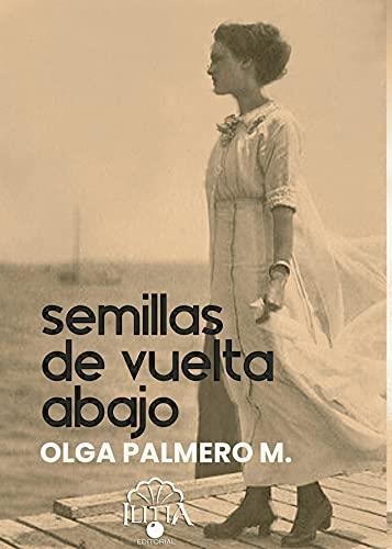SEMILLAS DE VUELTA ABAJO | 9788409326983 | PALMERO MERINO, OLGA