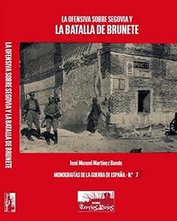 OFENSIVA SOBRE SEGOVIA Y LA BATALLA DE BRUNETE, LA | 9791399115079 | MARTINEZ BANDE, JOSE MANUEL