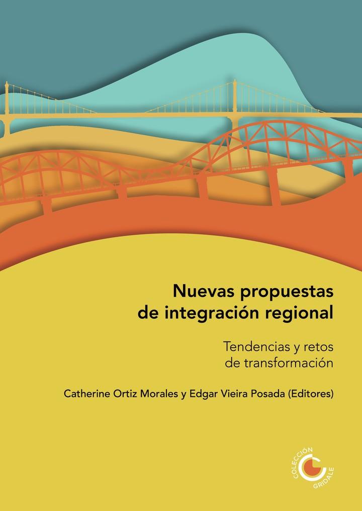 NUEVAS PROPUESTAS DE INTEGRACIÓN REGIONAL | 9789587602012 | ORTIZ MORALES, CATHERINE