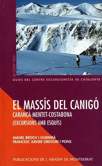 MASSÍS DEL CANIGÓ –CARANÇÀ-MENTER-COSTABONA, EL. EXCURSIONS AMB ESQUÍS | 9788484151999 | BROCH I GUIMERÀ, MANEL / GREGORI I PONS, FRANCESC XAVIER