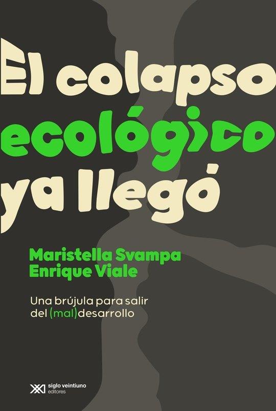 COLAPSO ECOLOGICO YA LLEGÓ, EL | 9789878010274 | VIALE, ENRIQUE