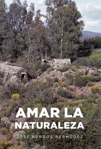 AMAR LA NATURALEZA | 9788419342270 | BURGOS BERMÚDEZ, JOSÉ