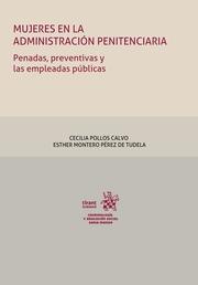 MUJERES EN LA ADMINISTRACIÓN PENITENCIARIA. PENADAS, PREVENTIVAS Y LAS EMPLEADAS PÚBLICAS | 9788411971423 | MONTERO PÉREZ DE TUDELA, ESTHER / POLLOS CALVO, CECILIA