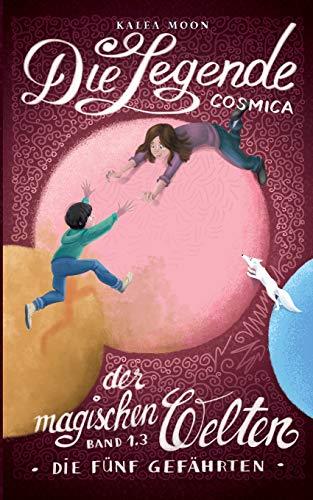 COSMICA - DIE LEGENDE DER MAGISCHEN WELTEN 1.3 | 9783750417830 | MOON, KALEA