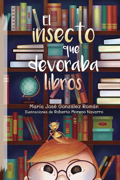 INSECTO QUE DEVORABA LIBROS, EL | 9788418311512 | GONZÁLEZ ROMÁN, MARÍA JOSÉ