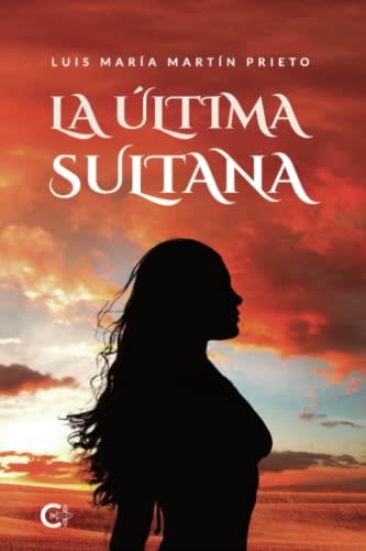 ÚLTIMA SULTANA, LA | 9788419267214 | MARTÍN PRIETO, LUIS MARÍA