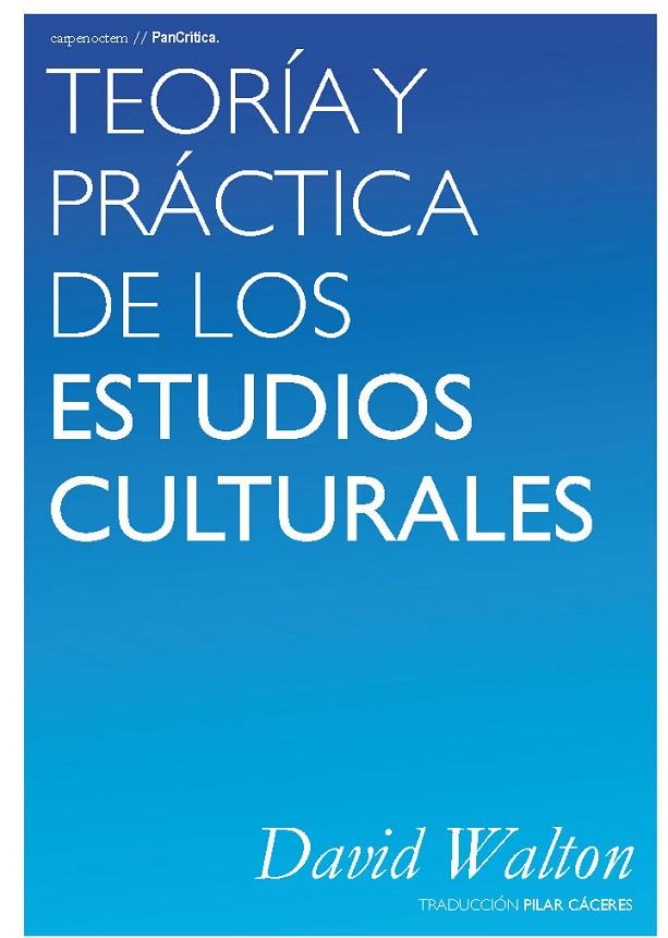 TEORÍA Y PRÁCTICA DE LOS ESTUDIOS CULTURALES | 9788494580741 | WALTON, DAVID